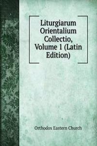 Liturgiarum Orientalium Collectio, Volume 1 (Latin Edition)