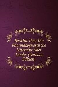Berichte Uber Die Pharmakognostische Litteratur Aller Lander (German Edition)