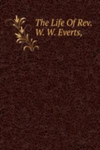 Life Of Rev. W. W. Everts,