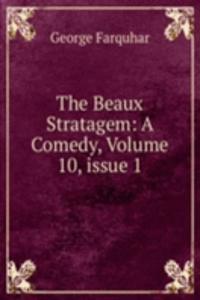 Beaux Stratagem: A Comedy, Volume 10, issue 1