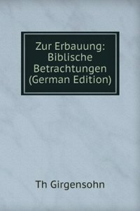 Zur Erbauung: Biblische Betrachtungen (German Edition)