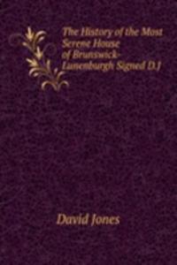 History of the Most Serene House of Brunswick-Lunenburgh Signed D.J