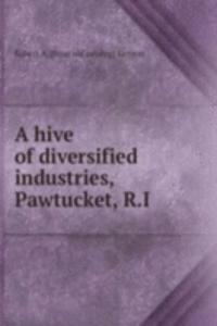 hive of diversified industries, Pawtucket, R.I