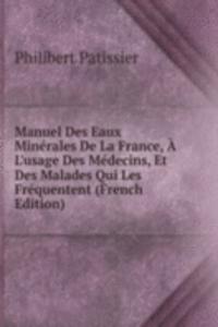 Manuel Des Eaux Minerales De La France, A L'usage Des Medecins, Et Des Malades Qui Les Frequentent (French Edition)