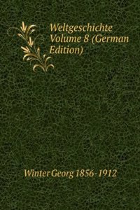 Weltgeschichte Volume 8 (German Edition)