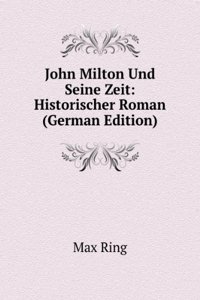 John Milton Und Seine Zeit: Historischer Roman (German Edition)