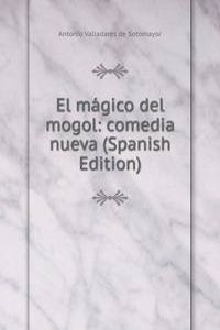 El magico del mogol: comedia nueva (Spanish Edition)