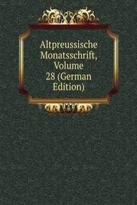 Altpreussische Monatsschrift, Volume 28 (German Edition)