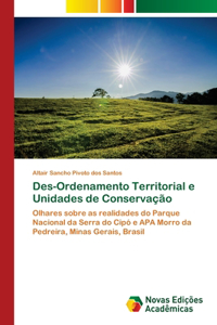 Des-Ordenamento Territorial e Unidades de Conservação