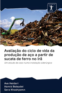 Avaliação do ciclo de vida da produção de aço a partir de sucata de ferro no Irã