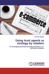 Using trust agents as strategy by retailers