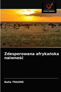 Zdesperowana afrykańska naiwnośc