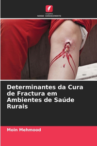 Determinantes da Cura de Fractura em Ambientes de Saúde Rurais