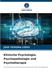 Klinische Psychologie, Psychopathologie und Psychotherapie