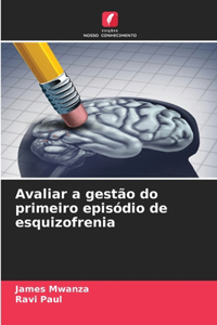 Avaliar a gestão do primeiro episódio de esquizofrenia