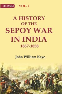 A History of the Sepoy War in India 1857-1858 2nd [Hardcover]