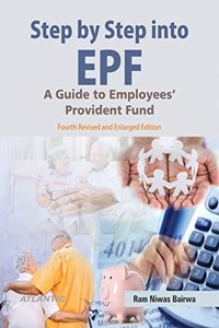 Step By Step Into Epf A Guide To Employees’ Provident Fund ( Fourth Revised And Enlarged Edition)