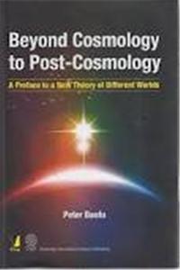 Beyond Cosmology to Post-Cosmology
