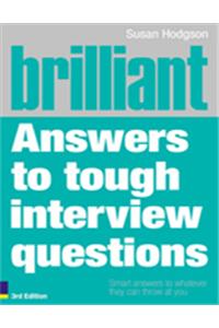 Brilliant Answers to Tough Interview Questions