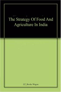 The Strategy Of Food And Agriculture In India