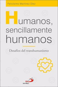 Humanos, sencillamente humanos: Desafios del transhumanismo
