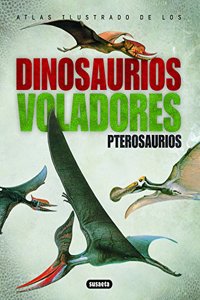 Atlas Ilustrado De Los Pterosaurios / The illustrated Encyclopedia of Pterosaurs