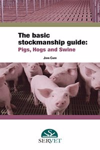 The basic stockmanship guide: pigs, hogs and swine