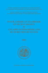 Inter-American Yearbook on Human Rights / Anuario Interamericano de Derechos Humanos, Volume 19 (2003)