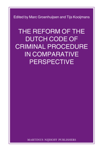 Reform of the Dutch Code of Criminal Procedure in Comparative Perspective