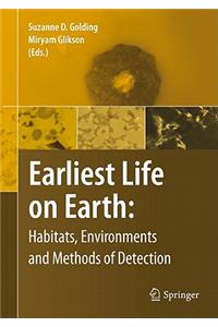 Earliest Life on Earth: Habitats, Environments and Methods of Detection