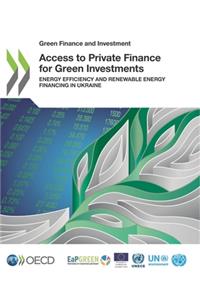 Green Finance and Investment Access to Private Finance for Green Investments