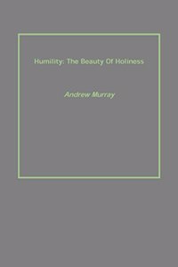 Humility: The Beauty Of Holiness