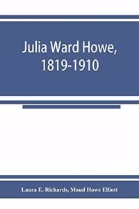 Julia Ward Howe, 1819-1910