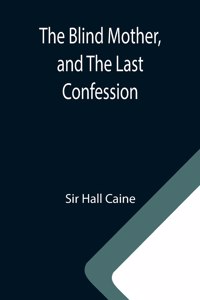 Blind Mother, and The Last Confession