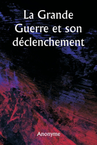 Grande Guerre et son déclenchement