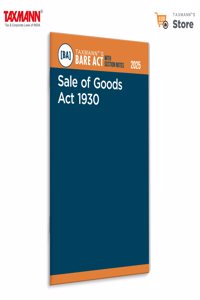 Taxmann's Sale of Goods Act 1930 [Bare Act with Section Notes] â€“ Authoritative | User-friendly Resource ft. Act | Annotations | Section Notesâ€”including Pre-Amendment Insights & Case Law