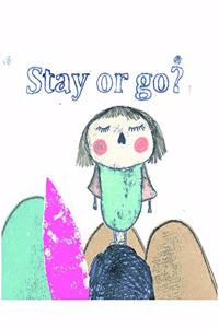 Stay or Go ?