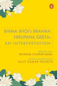 Bhima Bhoi's Brahma Nirupana Geeta: An Interpretation