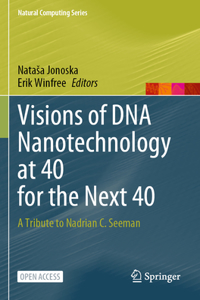 Visions of DNA Nanotechnology at 40 for the Next 40