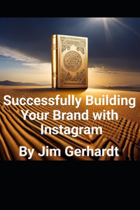 Successfully Building Your Brand with Instagram, Vol. 2