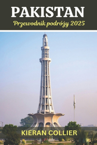 Przewodnik po Pakistanie 2025