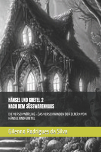 Hänsel Und Gretel 2 Nach Dem Süsswaren Haus