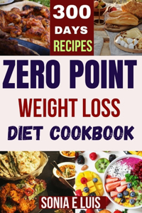 Zero Point weight Loss Diet Cookbook