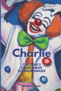 Charlie: Children's Entertainer Extraordinaire