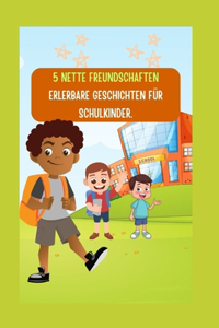 5 Nette Freundschaften Erlerbare Geschichten Für Schulkinder.