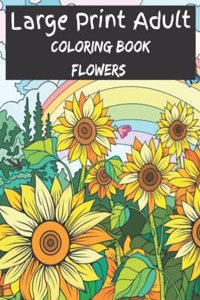 Large Print Adult Coloring Book Flowers