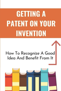 Getting A Patent On Your Invention