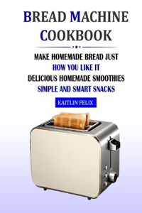 Bread Machine Cookbook