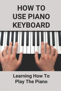 How To Use Piano Keyboard