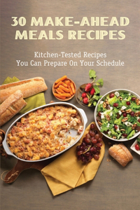30 Make-Ahead Meals Recipes